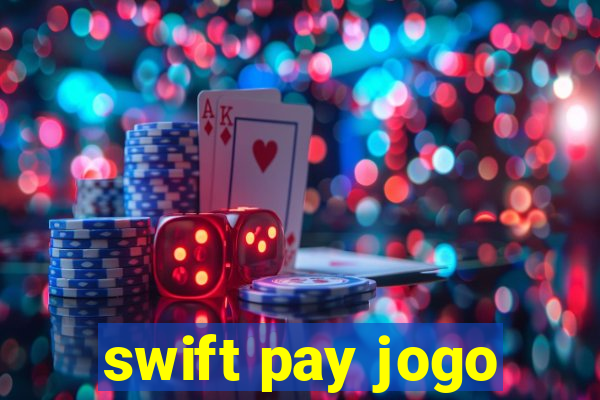 swift pay jogo