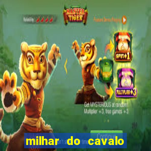 milhar do cavalo que mais sai