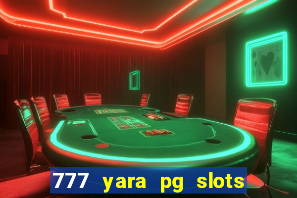 777 yara pg slots paga mesmo