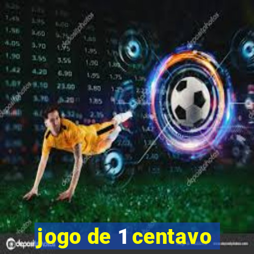 jogo de 1 centavo