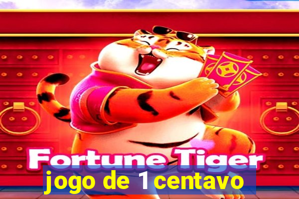 jogo de 1 centavo