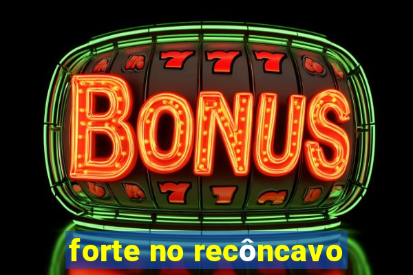 forte no recôncavo