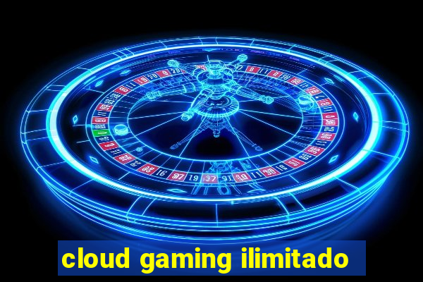 cloud gaming ilimitado