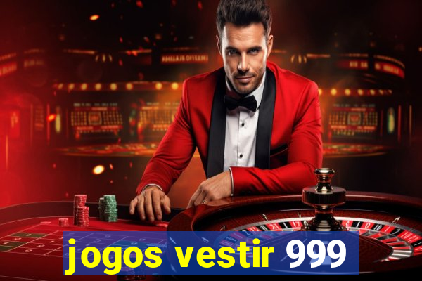 jogos vestir 999