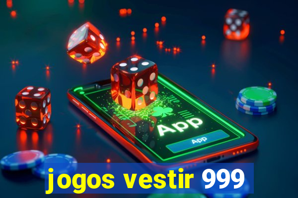 jogos vestir 999