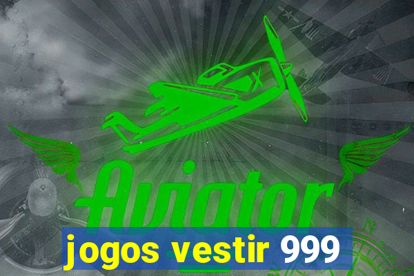 jogos vestir 999