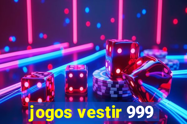 jogos vestir 999