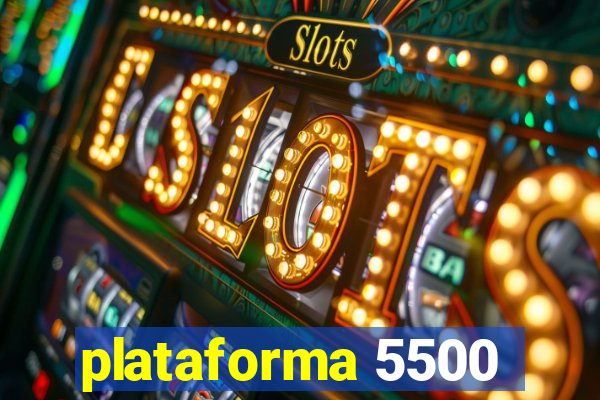 plataforma 5500