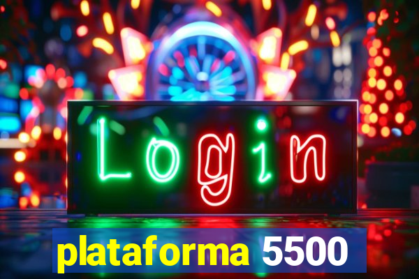 plataforma 5500