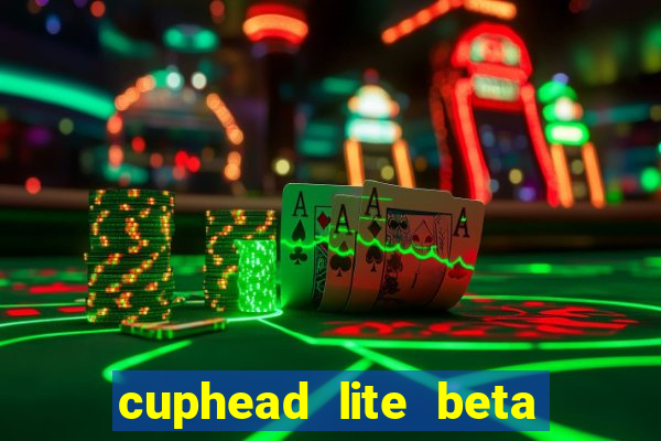 cuphead lite beta 9.1 download