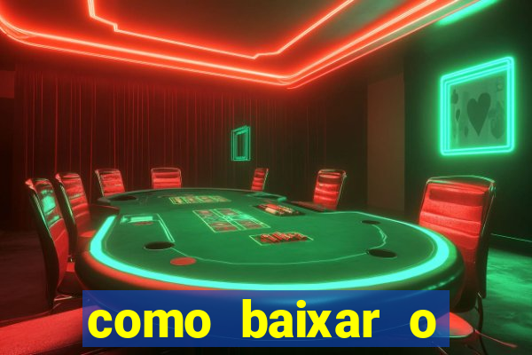 como baixar o aplicativo estrela bet