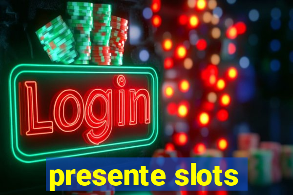 presente slots