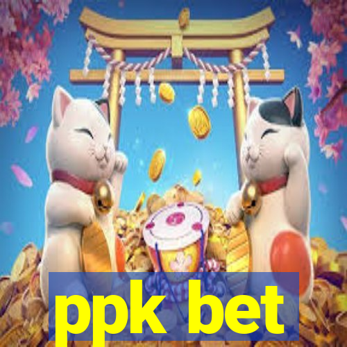 ppk bet