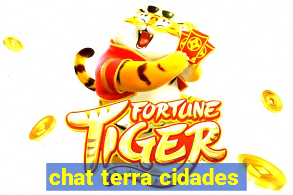 chat terra cidades