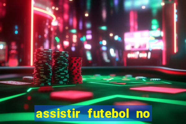 assistir futebol no premiere gratis