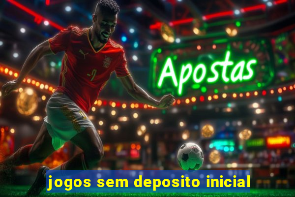 jogos sem deposito inicial