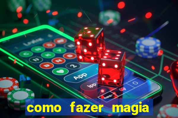 como fazer magia de fogo na vida real