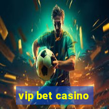 vip bet casino