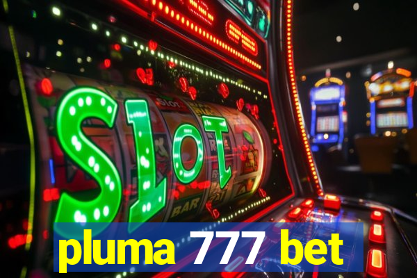 pluma 777 bet