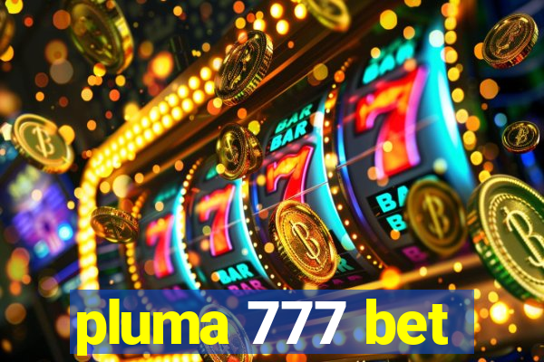 pluma 777 bet