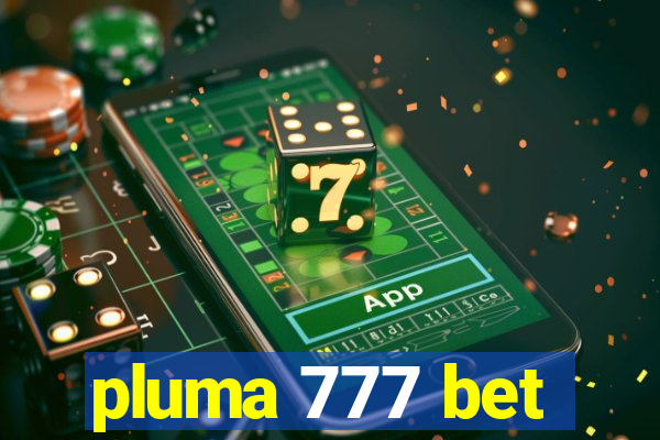 pluma 777 bet