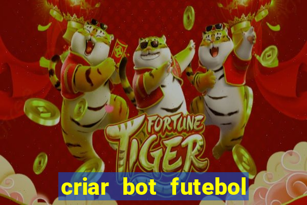 criar bot futebol virtual bet365