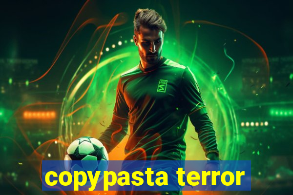 copypasta terror