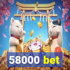 58000 bet