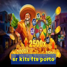 sr kits fts porto