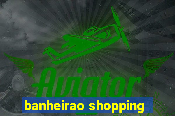 banheirao shopping