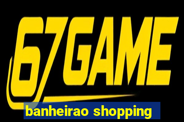 banheirao shopping