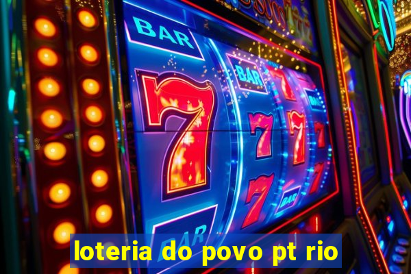 loteria do povo pt rio