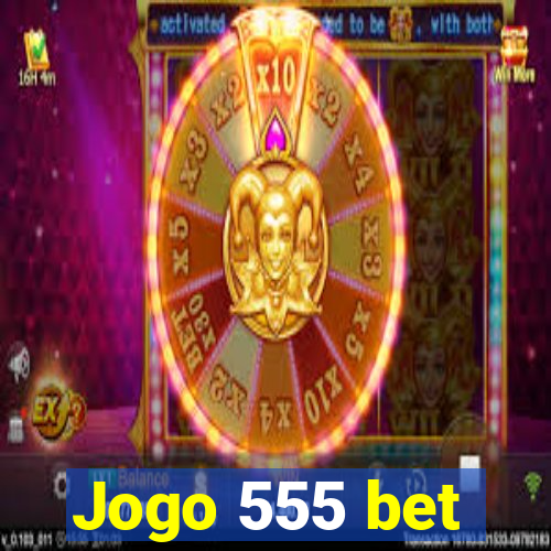 Jogo 555 bet