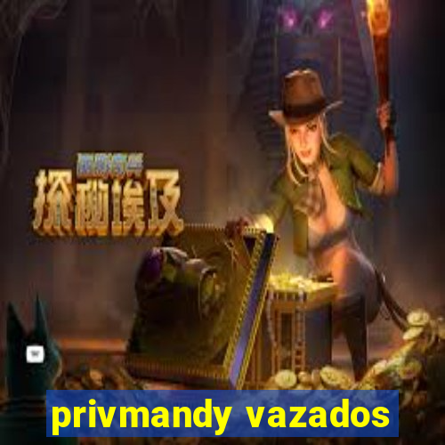 privmandy vazados