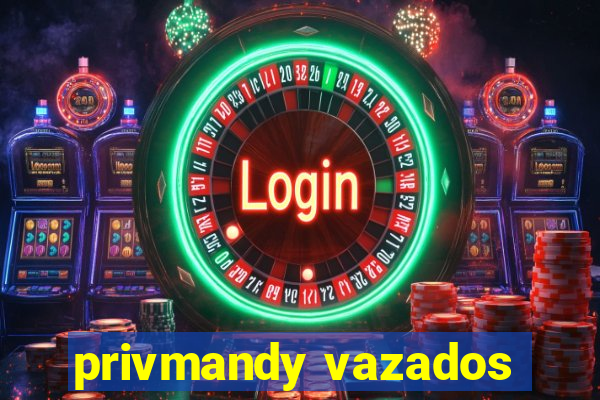 privmandy vazados