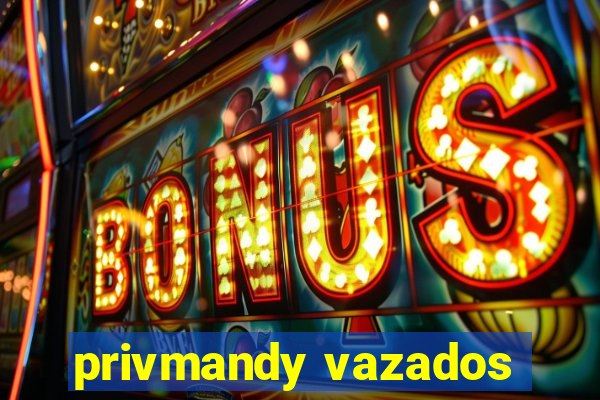 privmandy vazados