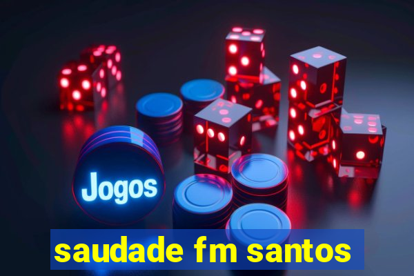 saudade fm santos