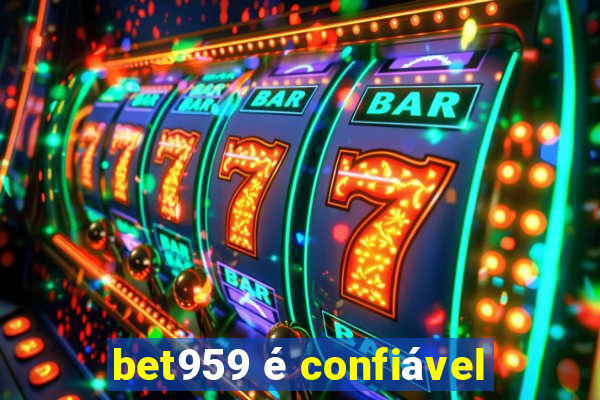 bet959 é confiável