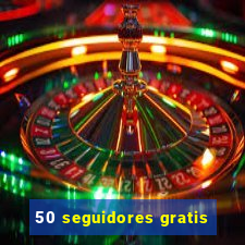 50 seguidores gratis