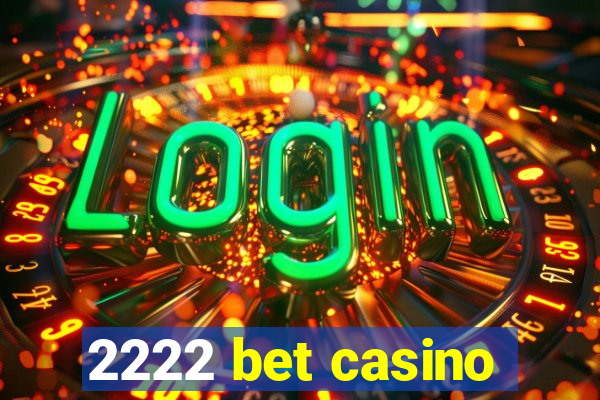 2222 bet casino