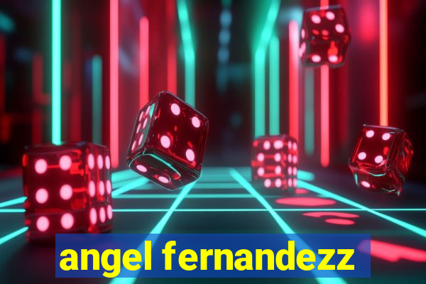 angel fernandezz