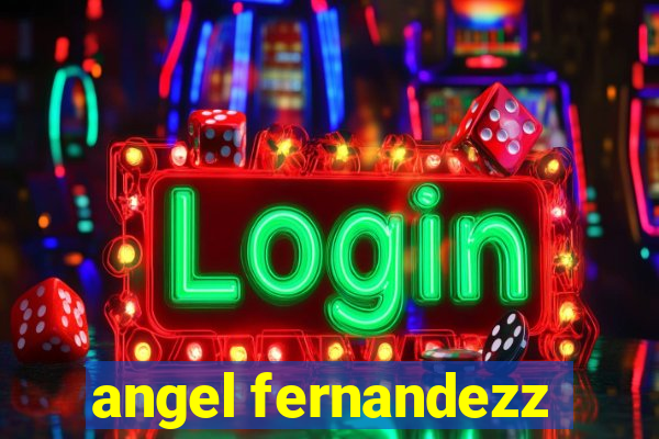 angel fernandezz