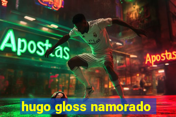 hugo gloss namorado