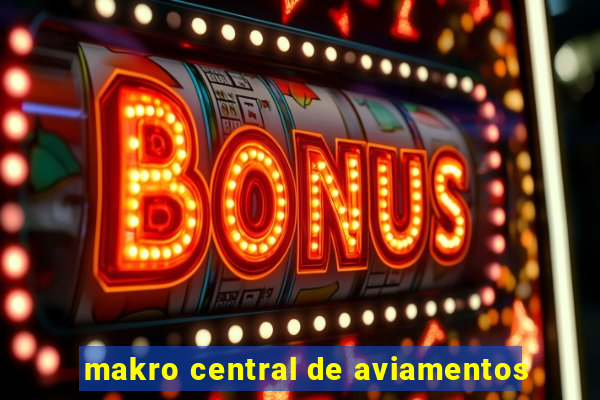 makro central de aviamentos