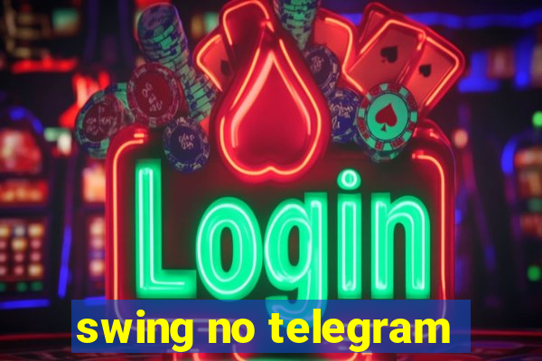 swing no telegram