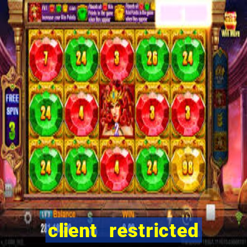 client restricted for action withdraw