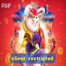 client restricted for action withdraw