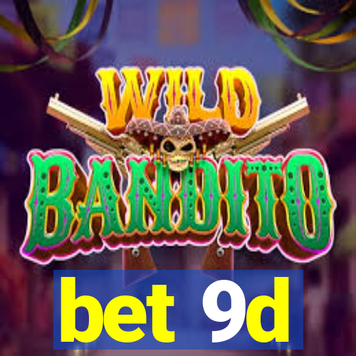 bet 9d