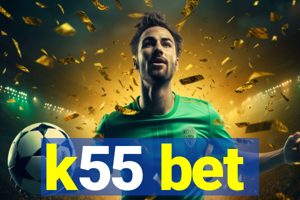 k55 bet