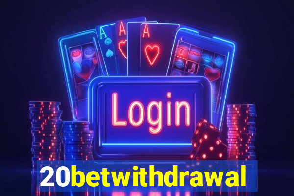 20betwithdrawal